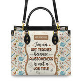 I Am An Art Teacher Cause Awesomeness Is Not A Job Title DNRZ3105003A Leather Bag