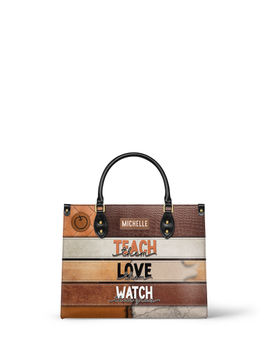 Teach Them Love Them Watch Them Grow Leather Bag