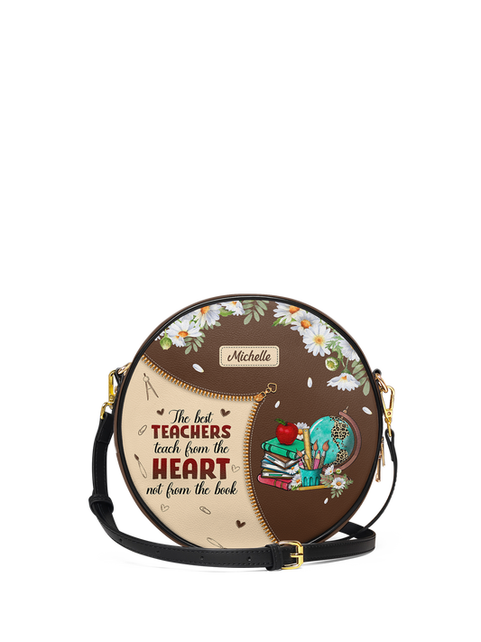The Best Teachers Teach From The Heart Not From The Book Circle Crossbody Bag