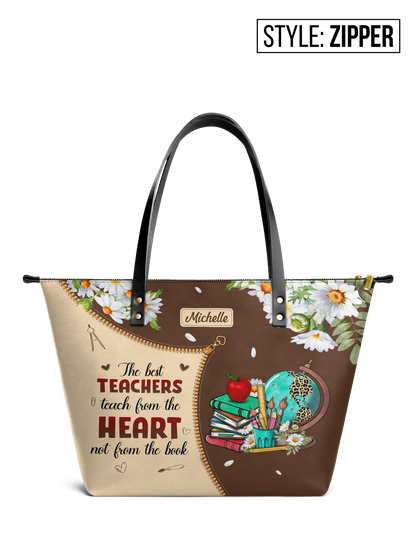 The Best Teachers Teach From The Heart Not From The Book Leather Tote Bag