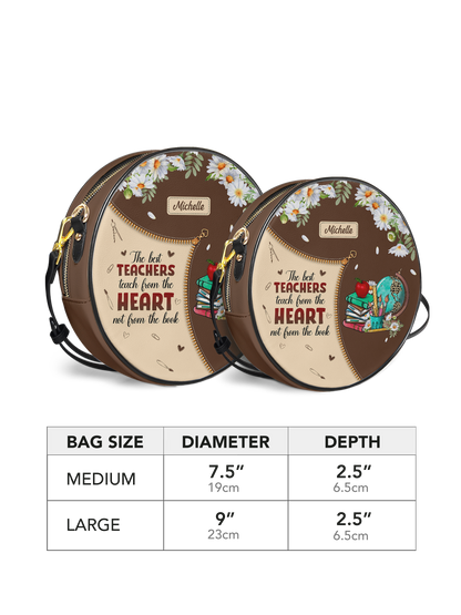 The Best Teachers Teach From The Heart Not From The Book Circle Crossbody Bag