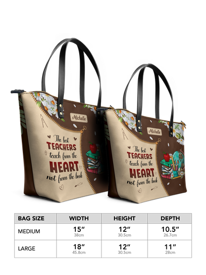 The Best Teachers Teach From The Heart Not From The Book Leather Tote Bag