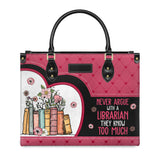 Never Argue With A Librarian They Know Too Much HTLZ0606005A Leather Bag