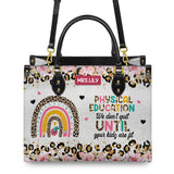 Physical Education We Dont Quit Until Your Kids Are Fit HTLZ0706012A Leather Bag
